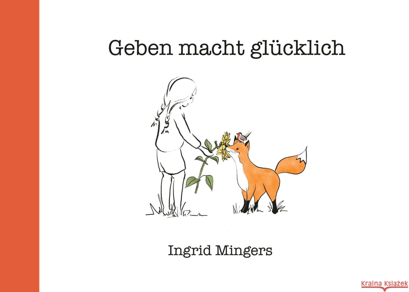 Geben macht glücklich Mingers, Ingrid 9783819437984