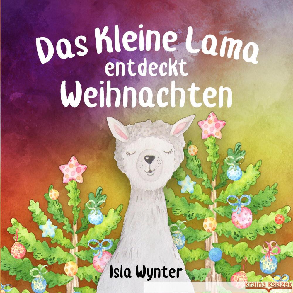 Das Kleine Lama Feiert Weihnachten Wynter, Isla 9783819448591