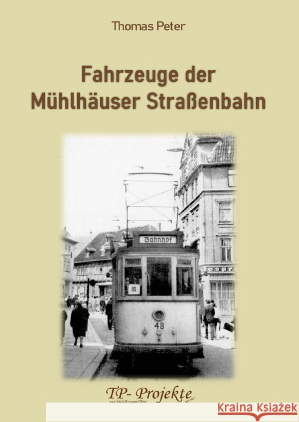 Fahrzeuge der Mühlhäuser Straßenbahn Peter, Thomas 9783819712197