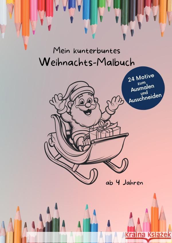 Mein kunterbuntes Weihnachts-Malbuch Schütte, Nadine 9783819712364 epubli