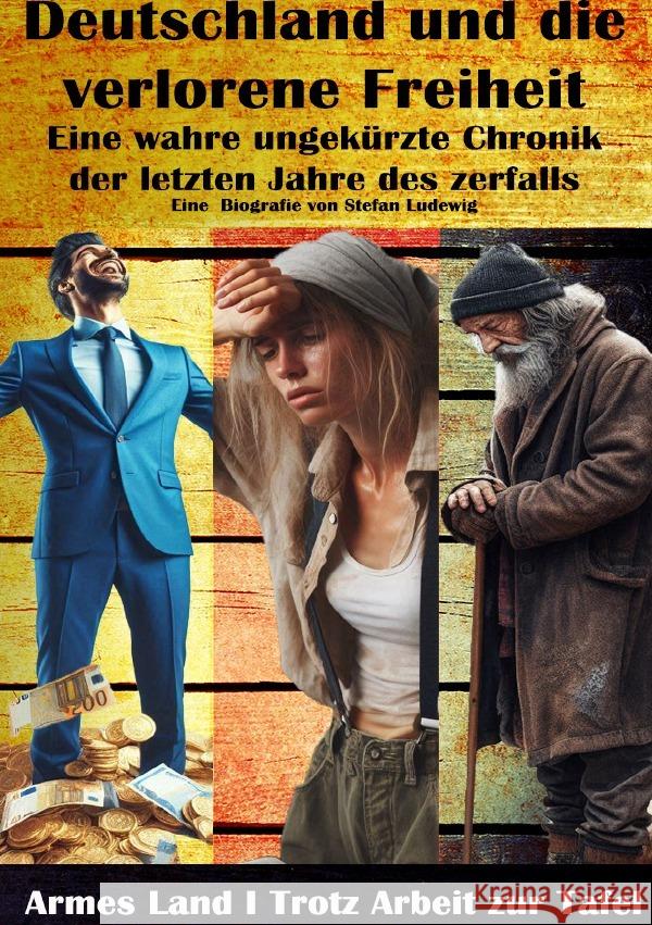 Deutschland und die verlorene Freiheit I Eine wahre ungekürzte Chronik der letzten Jahre des zerfalls Sterling, Viktor 9783819712463 epubli