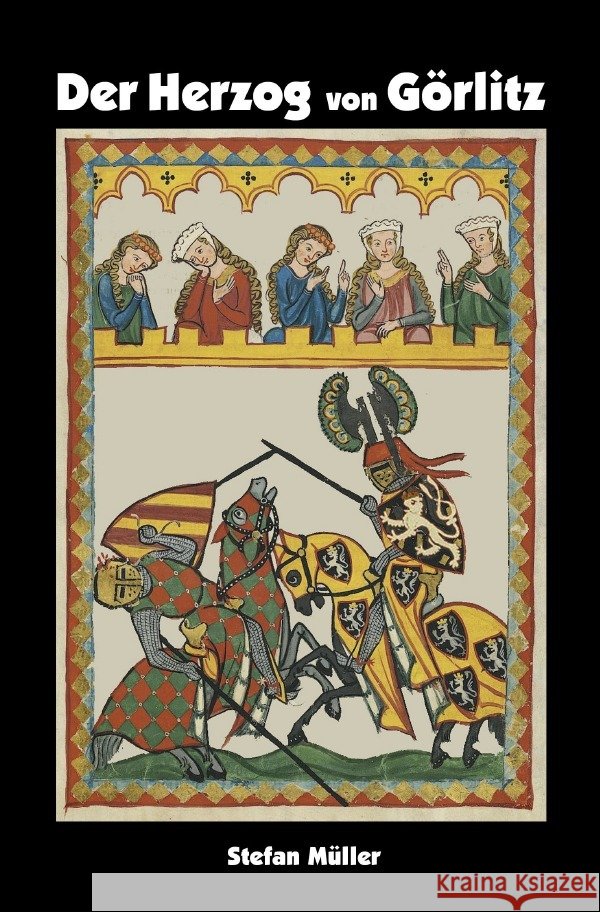 Der Herzog von Görlitz Müller, Stefan 9783819713828