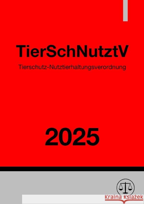 Tierschutz-Nutztierhaltungsverordnung -  TierSchNutztV 2025 Studier, Ronny 9783819713965 epubli
