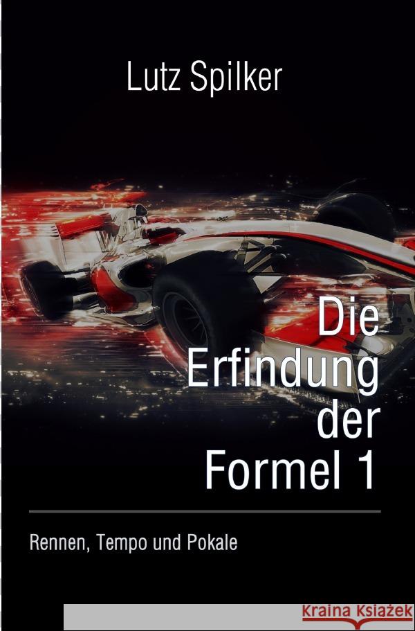 Die Erfindung der Formel 1 Spilker, Lutz 9783819714108
