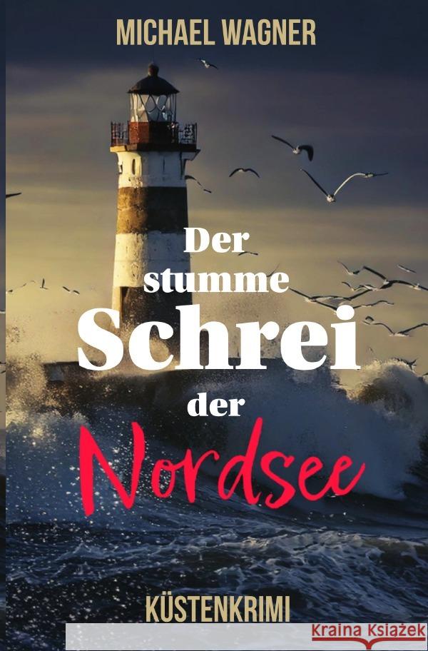 Der stumme Schrei der Nordsee Wagner, Michael 9783819714368
