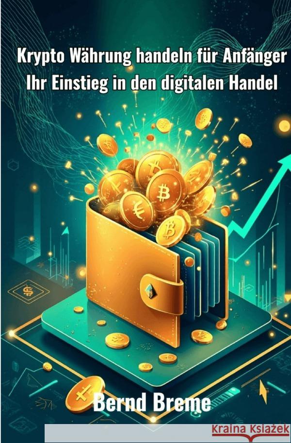 Krypto Währung handeln für Anfänger Breme, Bernd 9783819718144