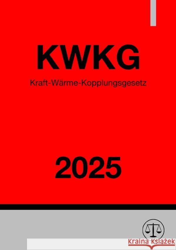 Kraft-Wärme-Kopplungsgesetz - KWKG 2025 Studier, Ronny 9783819720642 epubli