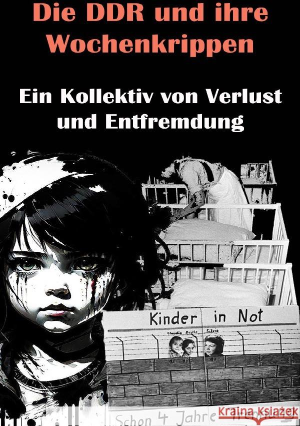 Die DDR und ihre Wochenkrippen I Ein Kollektiv von Verlust und Entfremdung Sterling, Viktor 9783819721861 epubli