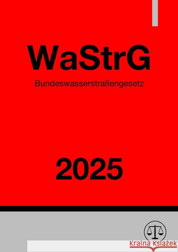 Bundeswasserstraßengesetz - WaStrG 2025 Studier, Ronny 9783819722103