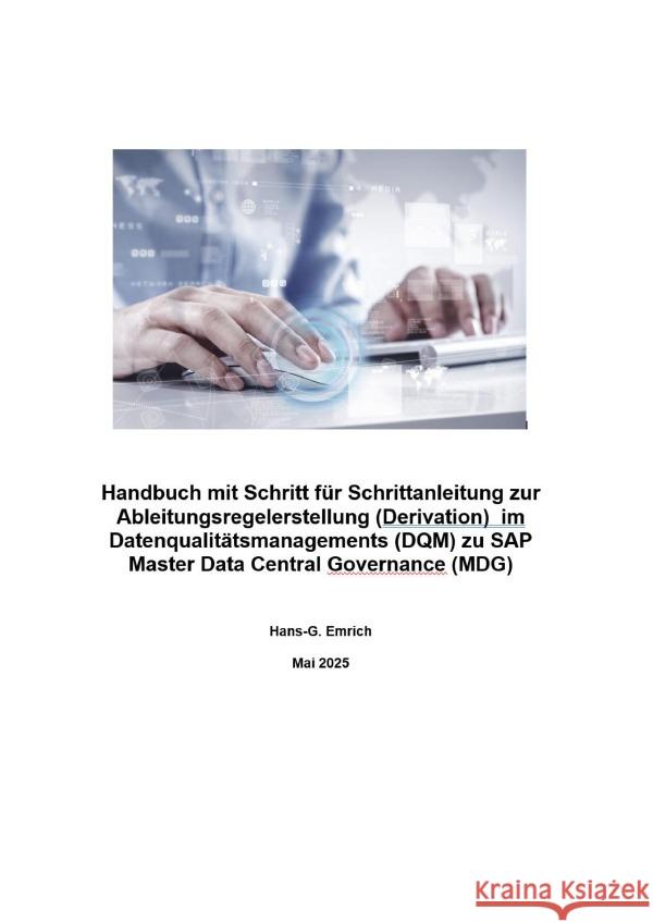 Handbuch mit Schritt für Schrittanleitung zur Ableitungsregelerstellung (Derivation)  im Datenqualitätsmanagements (DQM) zu SAP Master Data Central Governance (MDG) Emrich, Hans-Georg 9783819722677