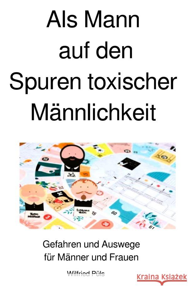 Als Mann auf den Spuren toxischer Männlichkeit Püls, Wilfried 9783819722707