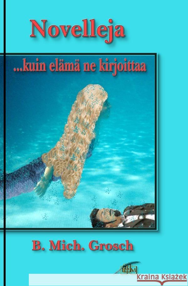 Novelleja Grosch, Bernd Michael 9783819723216 epubli