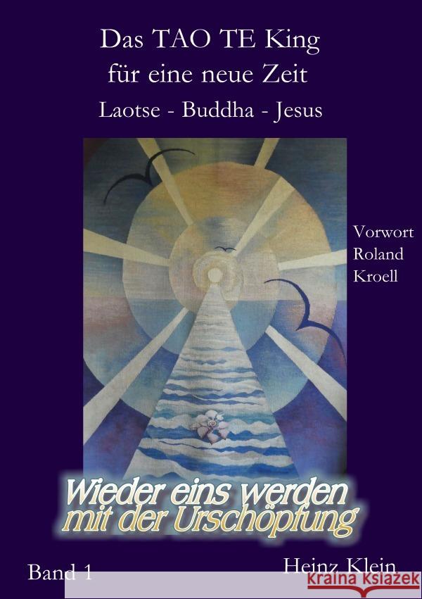 Das TAO TE KING für die neue Zeit Bd. 1 - Laotse - Jesus - Buddha Klein, Heinz 9783819723674