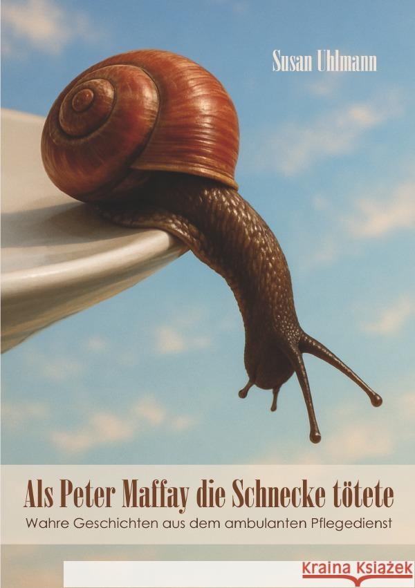 Als Peter Maffay die Schnecke tötete Uhlmann, Susan 9783819726453 epubli