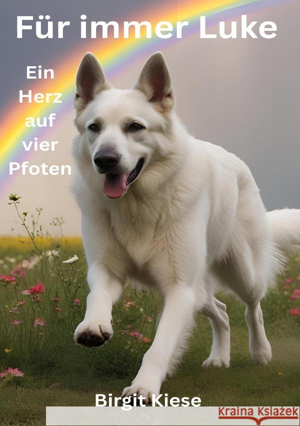 Für immer Luke - Ein Herz auf vier Pfoten Kiese, Birgit 9783819726996