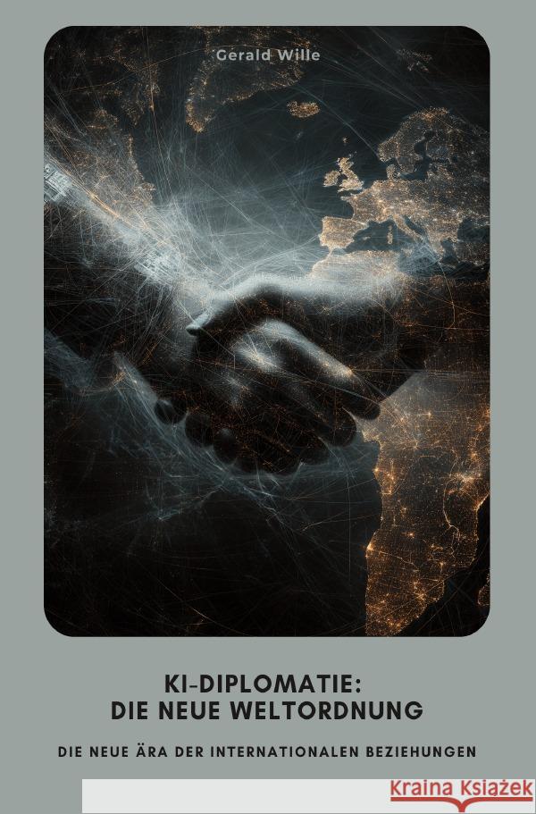 KI-Diplomatie: Die neue Weltordnung Wille, Gerald 9783819727245