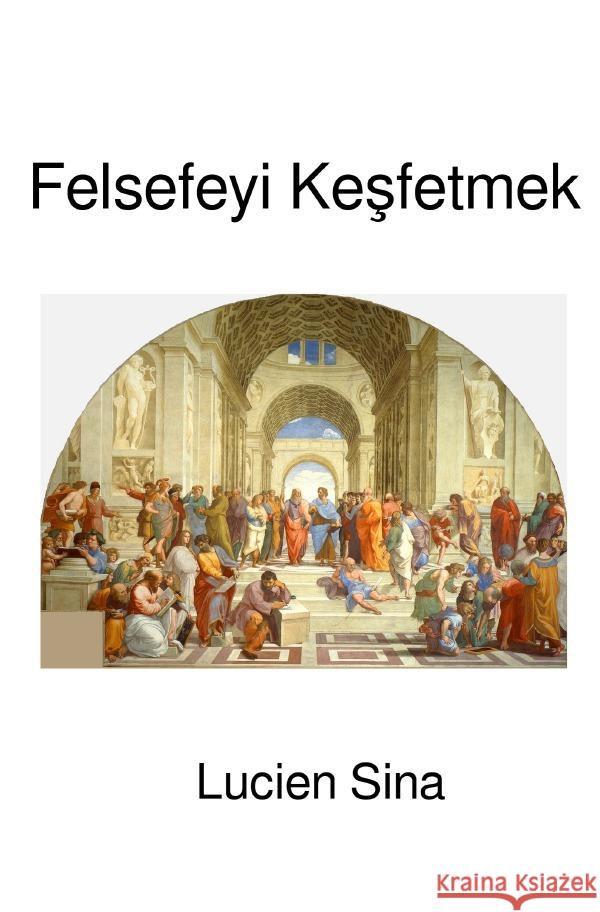 Felsefeyi Kesfetmek Sina, Lucien 9783819728037