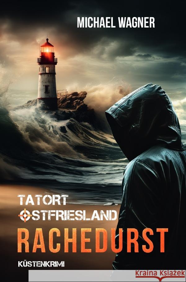 Tatort Ostfriesland - Rachedurst Wagner, Michael 9783819728594 epubli