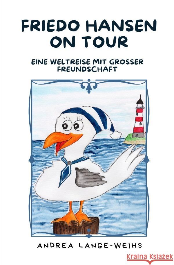 Friedo Hansen on Tour - Eine Weltreise mit großer Freundschaft Lange-Weihs, Andrea 9783819729584