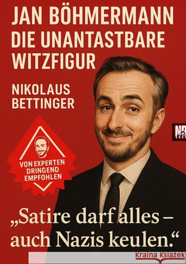 Jan Böhmermann - Die unantastbare Witzfigur Bettinger, Nikolaus 9783819731389