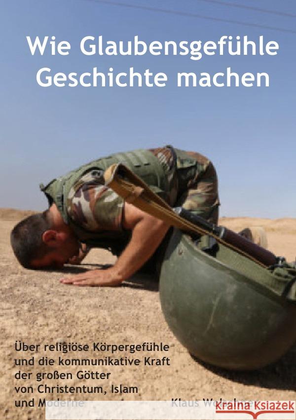 Wie Glaubensgefühle Geschichte machen Wolschner, Klaus 9783819731761 epubli