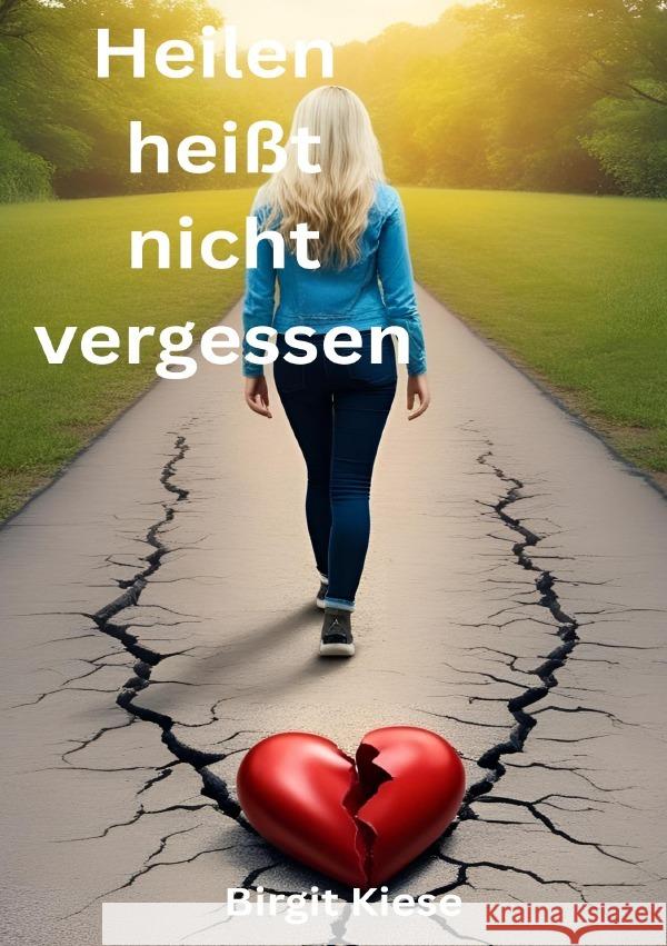 Heilen heißt nicht vergessen Kiese, Birgit 9783819732393