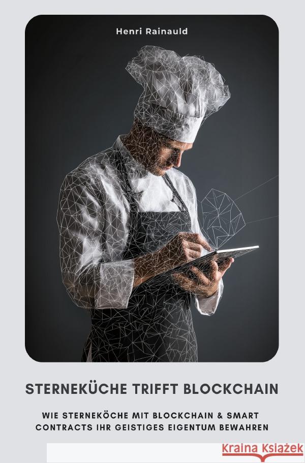 Sterneküche trifft Blockchain Rainauld, Henri 9783819732621 epubli