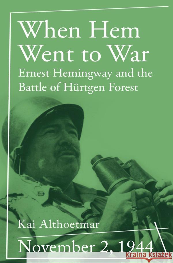 When Hem Went to War Althoetmar, Kai 9783819733406 epubli
