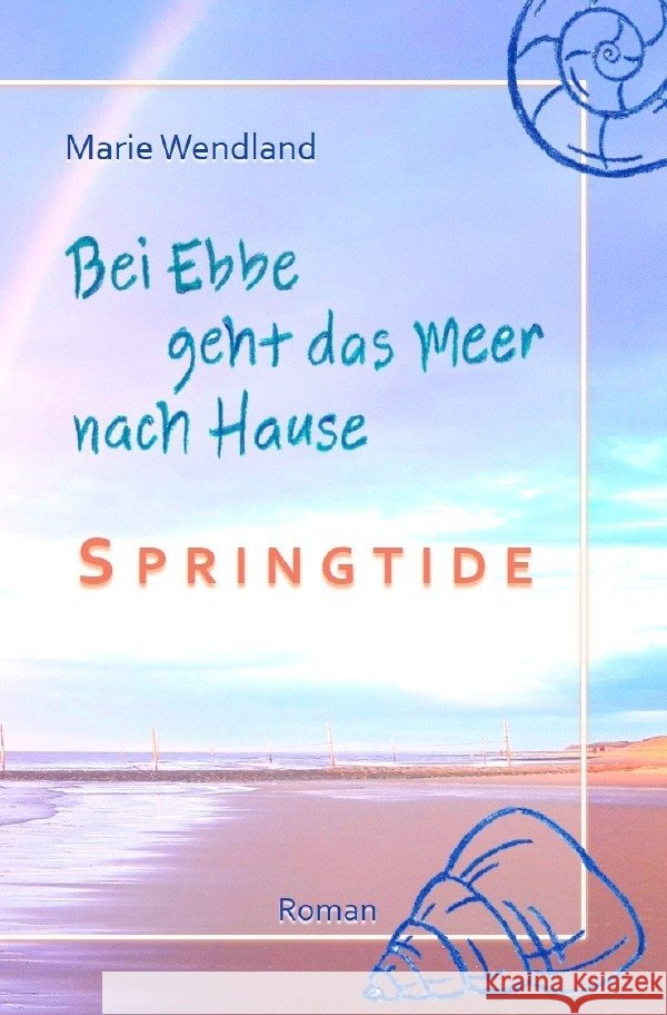 Bei Ebbe geht das Meer nach Hause - Springtide Wendland, Marie 9783819733857