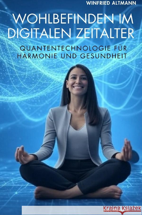 Wohlbefinden im digitalen Zeitalter Altmann, Winfried 9783819734434