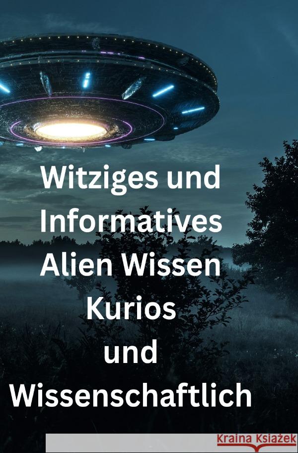 Witziges und Informatives Alien Wissen Kurios und Wissenschaftlich Arnold, Jürgen 9783819735028