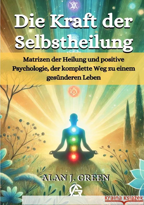 Die Kraft der Selbstheilung Green, Alan J. 9783819738975