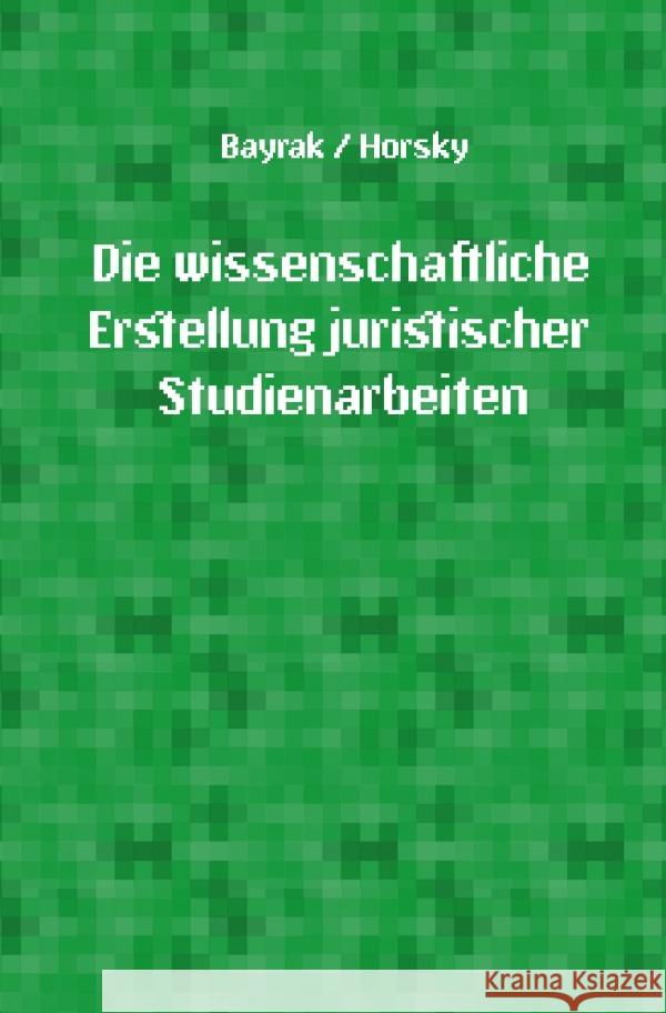 Die wissenschaftliche Erstellung juristischer Studienarbeiten Horsky, Oliver 9783819740527