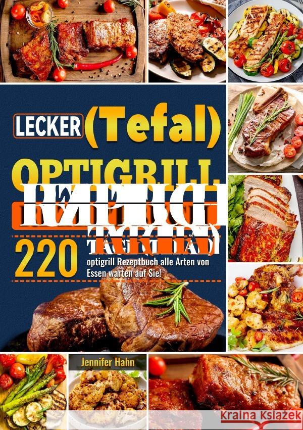 Lecker (Tefal) optigrill Rezeptbuch Hahn, Jennifer 9783819743344