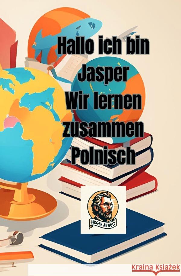Hallo ich bin Jasper Wir lernen zusammen Polnisch Arnold, Jürgen 9783819746260