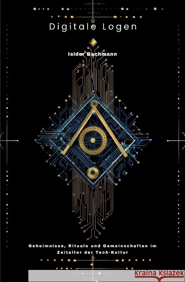 Digitale Logen Bachmann, Isidor 9783819749162 epubli