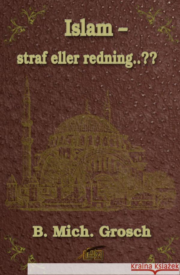 Islam - straf eller redning..?? Grosch, Bernd Michael 9783819749315 epubli
