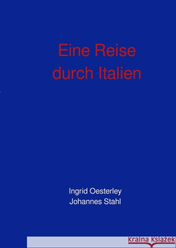 Eine Reise durch Italien Oesterley, Ingrid, Stahl, Johannes 9783819749636
