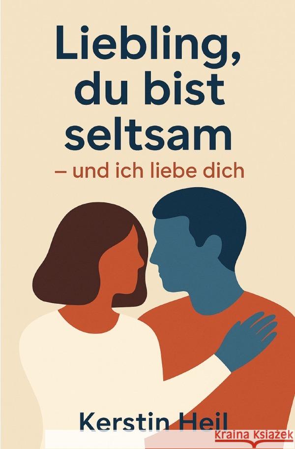 Liebling, du bist seltsam - und ich liebe dich Heil, Kerstin 9783819749896