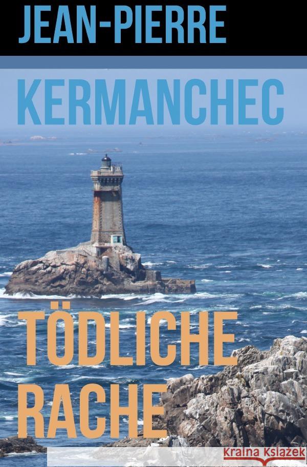 Tödliche Rache Kermanchec, Jean-Pierre 9783819750571