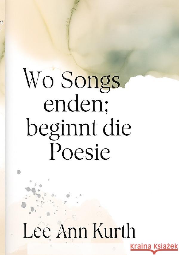 Wo Songs enden; beginnt die Poesie Kurth, L 9783819751059