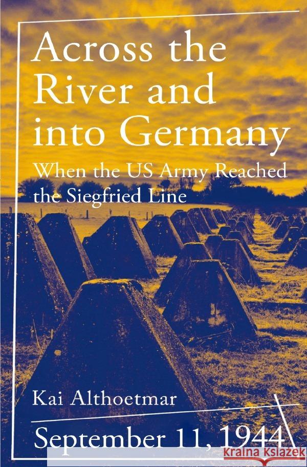 Across the River and into Germany Althoetmar, Kai 9783819751578 epubli