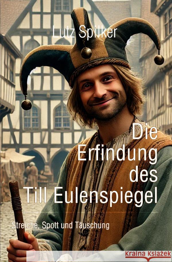 Die Erfindung des Till Eulenspiegel Spilker, Lutz 9783819754135