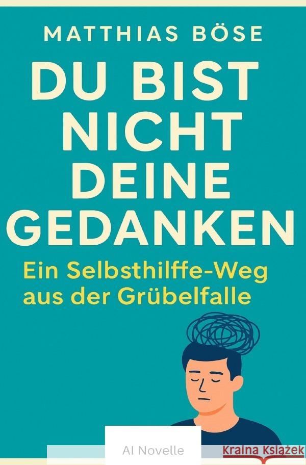Du bist nicht deine Gedanken Böse, Matthias A. 9783819754722