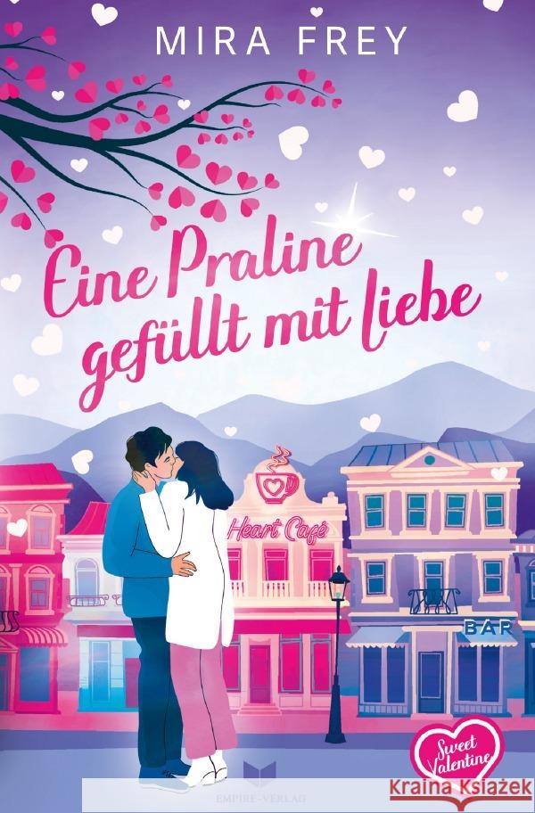 Eine Praline gefüllt mit Liebe Frey, Mira, Troi, Heidi 9783819755811 epubli