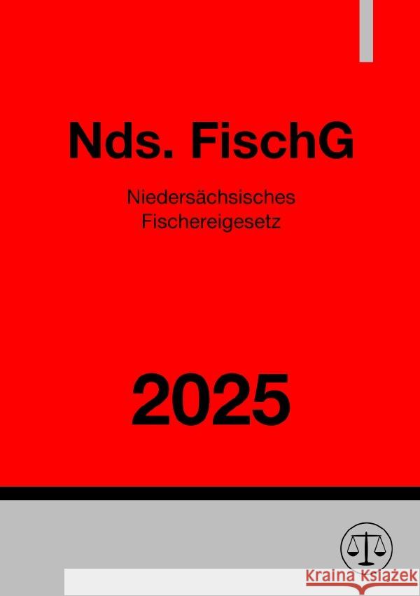 Niedersächsisches Fischereigesetz - Nds. FischG 2025 Deutschland, Gesetze24 9783819756993