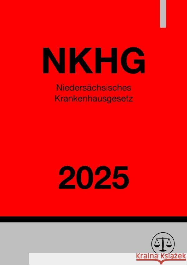 Niedersächsisches Krankenhausgesetz - NKHG 2025 Deutschland, Gesetze24 9783819757051