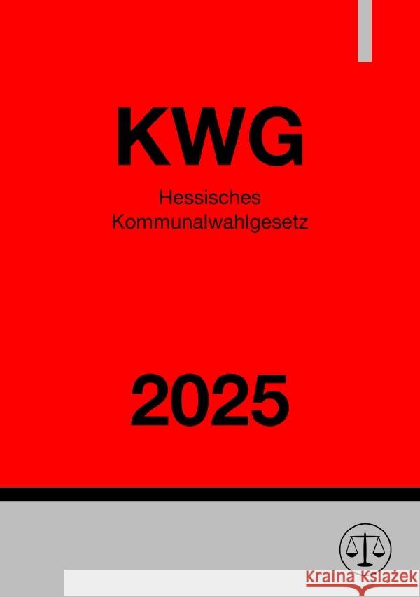 Hessisches Kommunalwahlgesetz - KWG 2025 Deutschland, Gesetze24 9783819757761