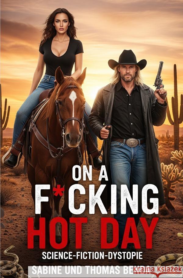 On a F*cking Hot Day Benda, Sabine und Thomas 9783819758584 epubli