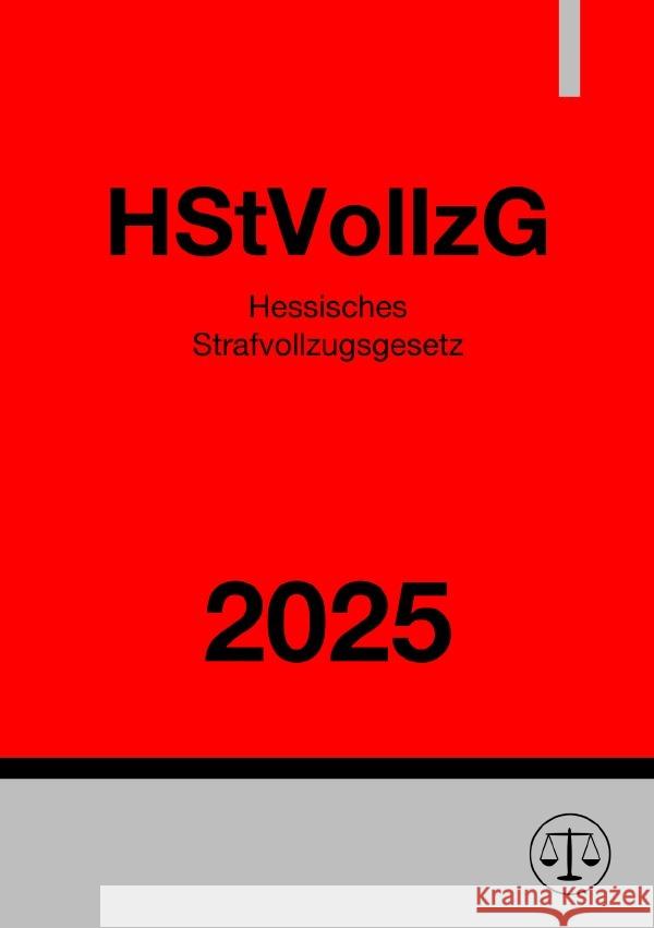 Hessisches Strafvollzugsgesetz - HStVollzG Deutschland, Gesetze24 9783819758683